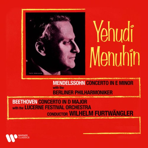 Yehudi Menuhin, Wilhelm Furtwangler, Berlin Philharmonic Orchestra – Beethoven & Mendelssohn: Violin Concertos (Remastered) (1966/2012) [FLAC 24 bit, 96 kHz]