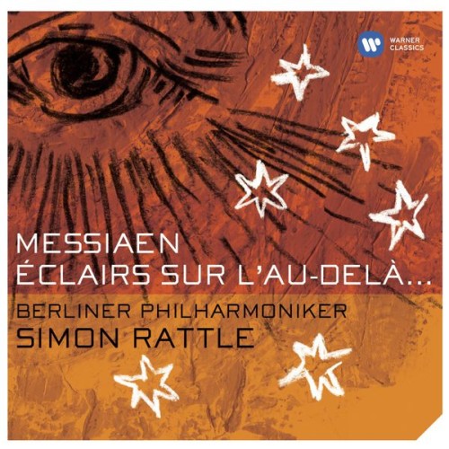 Berliner Philharmoniker, Simon Rattle – Messiaen: Éclairs sur l’au-delà… (2014) [FLAC 24 bit, 44,1 kHz]