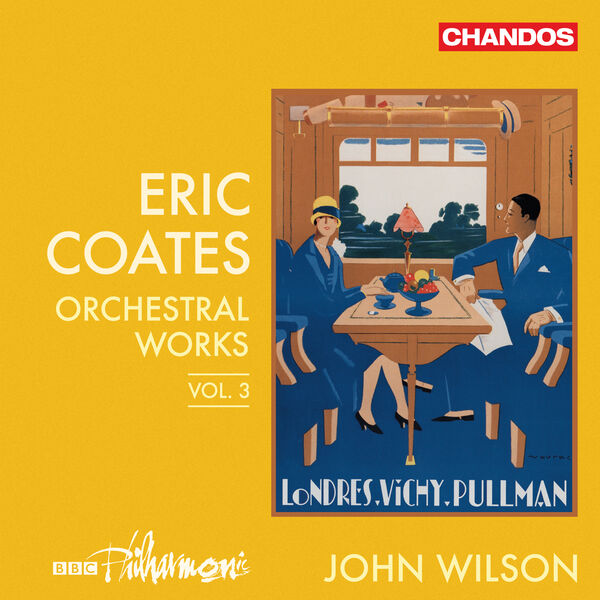 BBC Philharmonic Orchestra & John Wilson – Coates: Orchestral Works, Vol. 3 (2023) [Official Digital Download 24bit/96kHz]