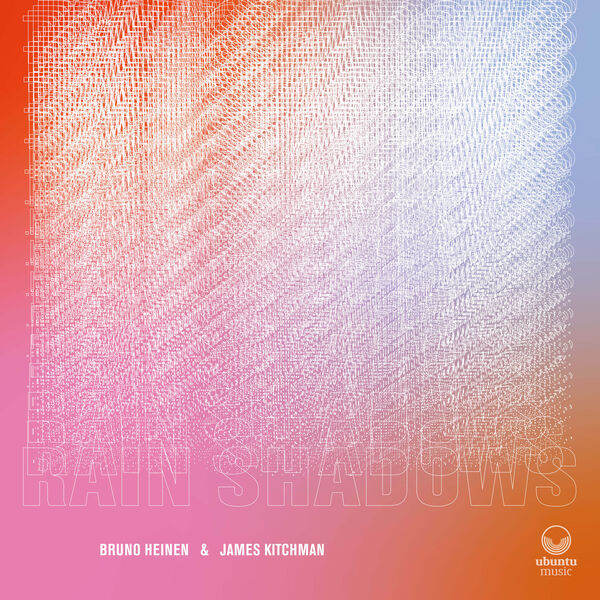 Bruno Heinen, James Kitchman – Rain Shadows (2023) [FLAC 24bit/44,1kHz]