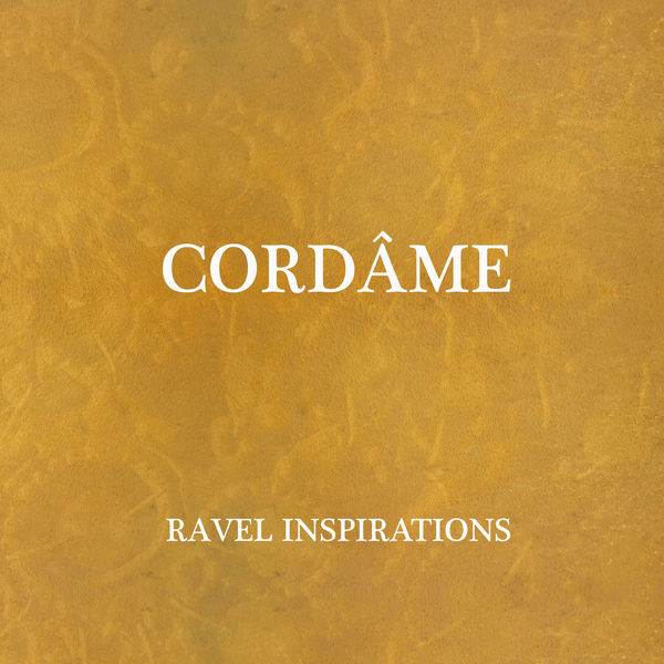 Cordâme – Ravel inspirations (2022) [Official Digital Download 24bit/48kHz]