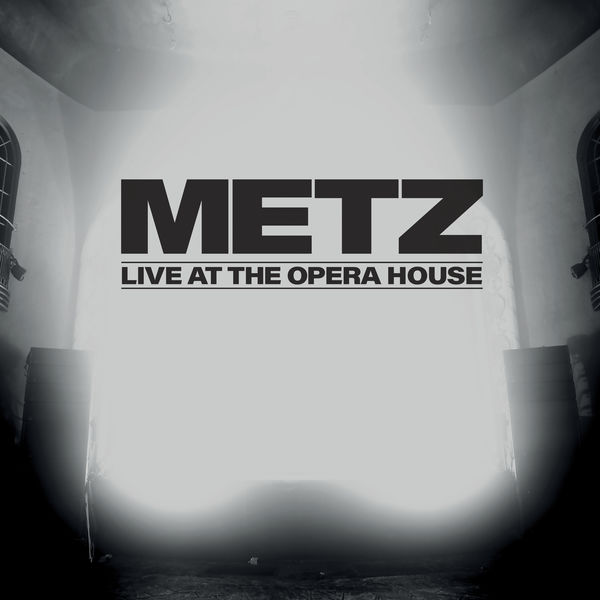 Metz – Live at the Opera House (2021) [Official Digital Download 24bit/48kHz]