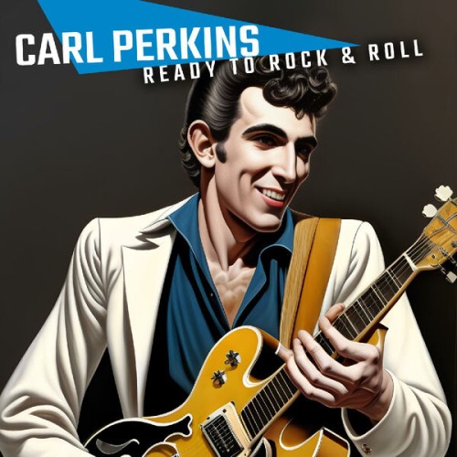 Carl Perkins – Ready To Rock & Roll (2002/2023) [FLAC 24 bit, 44,1 kHz]