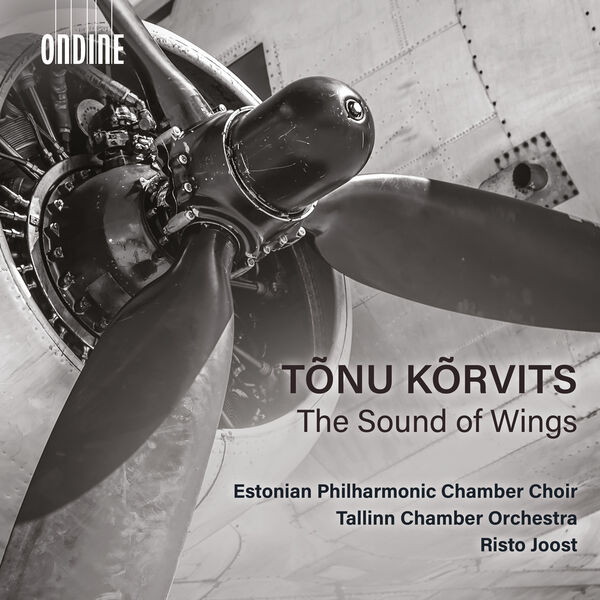 Estonian Philharmonic Chamber Choir, Tallinn Chamber Orchestra, Risto Joost - Tõnu Kõrvits: The Sound of Wings (2023) [FLAC 24bit/96kHz]