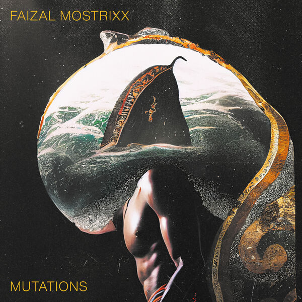 Faizal Mostrixx - Mutations (2023) [FLAC 24bit/44,1kHz] Download