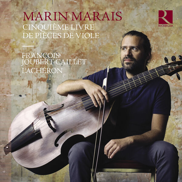 François Joubert-Caillet & L’Achéron – Marais: Cinquième livre de pièces de viole (2023) [Official Digital Download 24bit/88,2kHz]