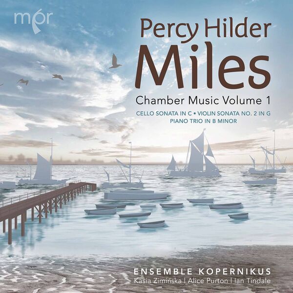 Ensemble Kopernikus – Percy Hilder Miles: Chamber Music, Vol. 1 (2022) [FLAC 24bit/96kHz]
