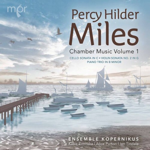 Ensemble Kopernikus – Percy Hilder Miles: Chamber Music, Vol. 1 (2022) [FLAC 24 bit, 96 kHz]