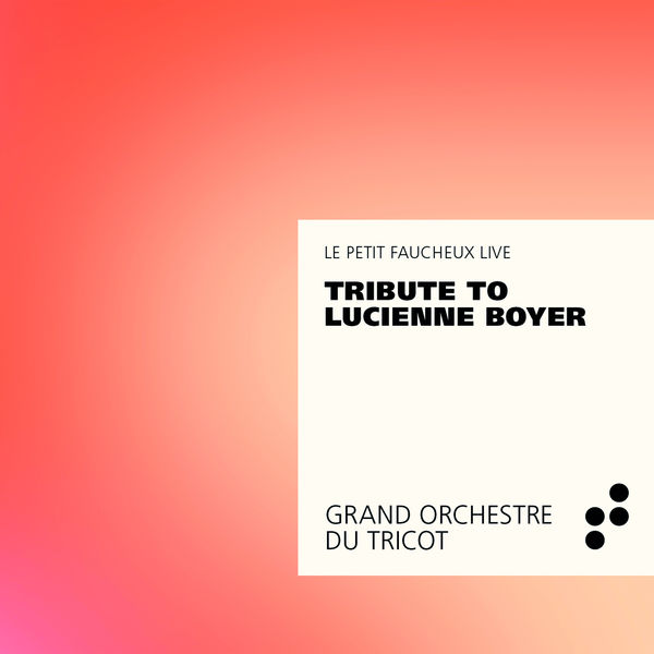 Grand Orchestre du Tricot – Tribute to Lucienne Boyer (2020) [Official Digital Download 24bit/48kHz]