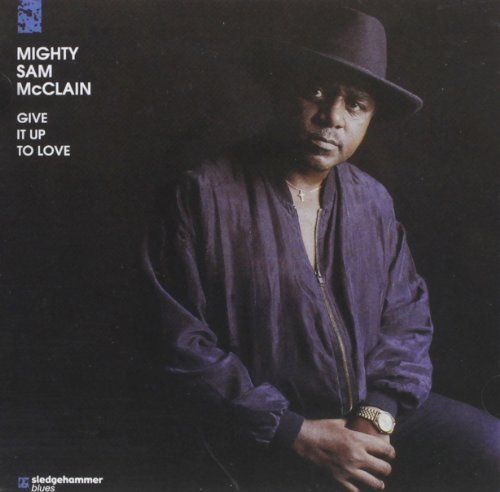 Mighty Sam McClain – Give It Up To Love (1993) [Reissue 2012] SACD ISO + Hi-Res FLAC