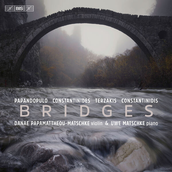 Danae Papamattheou-Matschke, Uwe Matschke - Bridges: works for violin and piano by Greek composers (2023) [FLAC 24bit/96kHz] Download