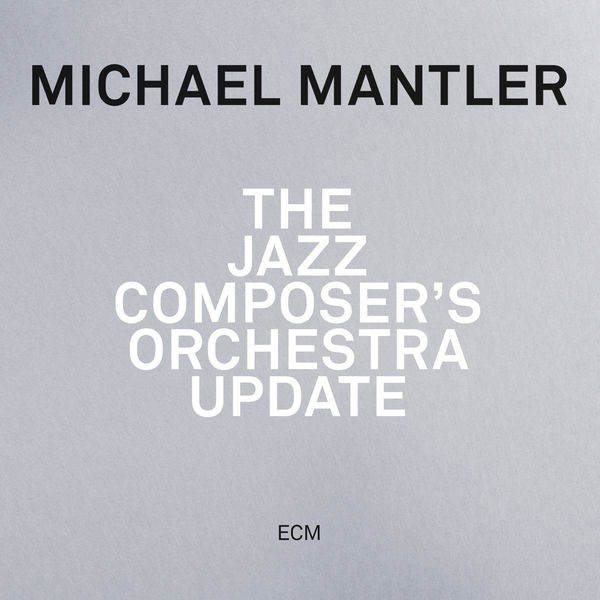 Michael Mantler – Jazz Composer’s Orchestra Update (2014) [Official Digital Download 24bit/44,1kHz]