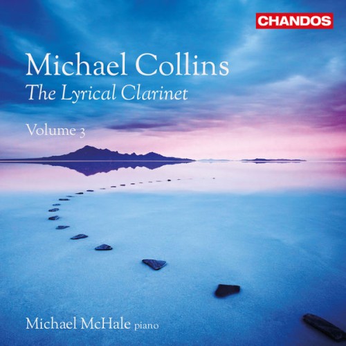 Michael Collins, Michael McHale – The Lyrical Clarinet, Vol. 3 (2020) [FLAC 24 bit, 96 kHz]