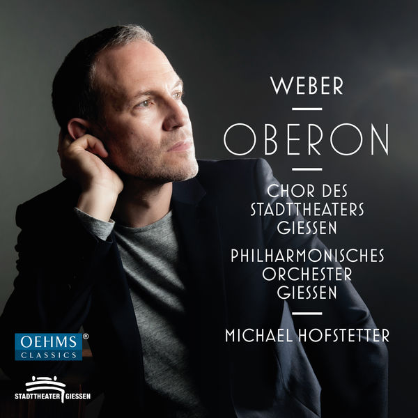 Michael Hofstetter, Giessen State Theatre Philharmonic Orchestra – Weber: Oberon, J. 306 (Live) (2019) [Official Digital Download 24bit/96kHz]