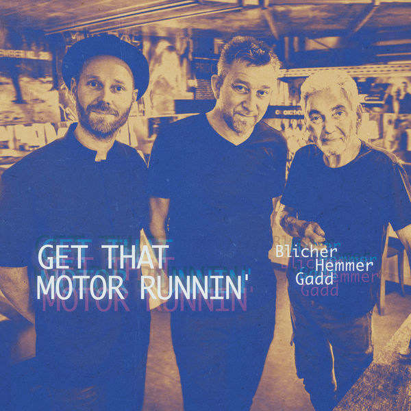 Michael Blicher, Dan Hemmer and Steve Gadd – Get That Motor Runnin’ (2019) [Official Digital Download 24bit/96kHz]