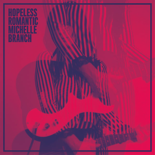 Michelle Branch – Hopeless Romantic (2017) [Official Digital Download 24bit/96kHz]