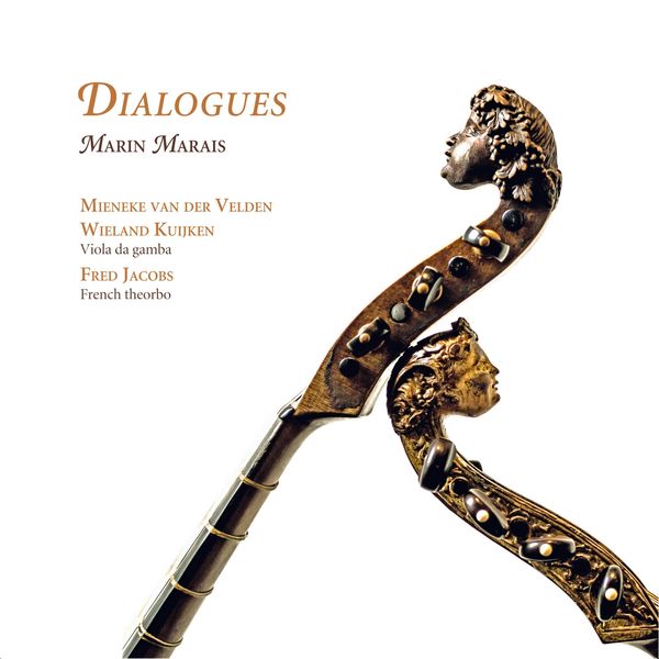 Mieneke van der Velden, Wieland Kuijken, Fred Jacobs – Marais: Dialogues (2015) [Official Digital Download 24bit/88,2kHz]