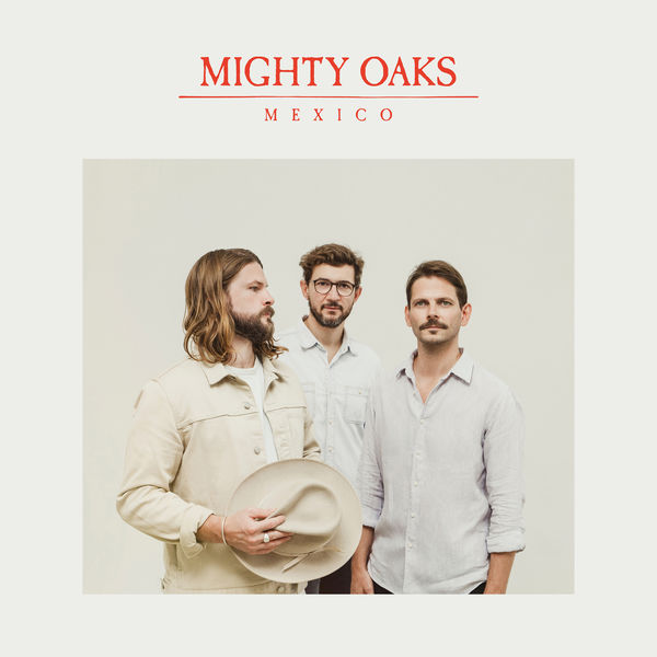 Mighty Oaks – Mexico (2021) [Official Digital Download 24bit/44,1kHz]