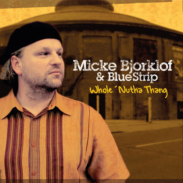 Micke Bjorklof & Blue Strip – Whole ‘Nutha Thang (2021) [Official Digital Download 24bit/44,1kHz]