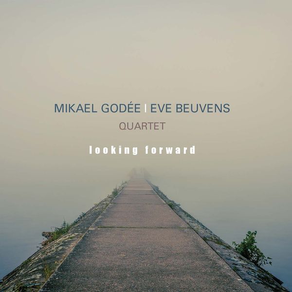 Mikael Godée, Eve Beuvens Quartet – Looking Forward (2019) [Official Digital Download 24bit/88,2kHz]