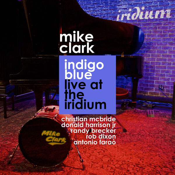 Mike Clark – Indigo Blue (Live At The Iridium) (2019) [Official Digital Download 24bit/48kHz]