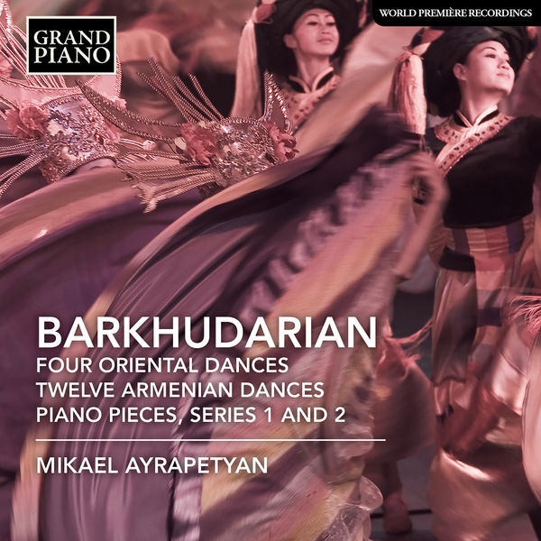 Mikael Ayrapetyan – Barkhudarian: 4 Oriental Dances, 12 Armenian Dances & Piano Pieces (2018) [Official Digital Download 24bit/88,2kHz]