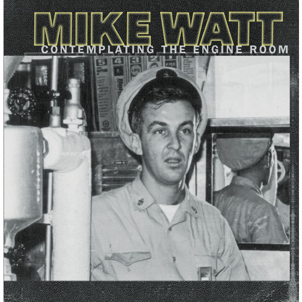 Mike Watt – Contemplating The Engine Room (1997/2017) [Official Digital Download 24bit/96kHz]