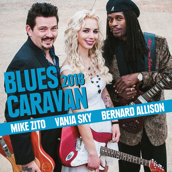 Mike Zito, Vanja Sky, Bernard Allison – Blues Caravan 2018 (2018) [Official Digital Download 24bit/44,1kHz]