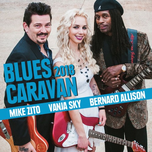 Mike Zito, Vanja Sky, Bernard Allison – Blues Caravan 2018 (2018) [FLAC 24 bit, 44,1 kHz]