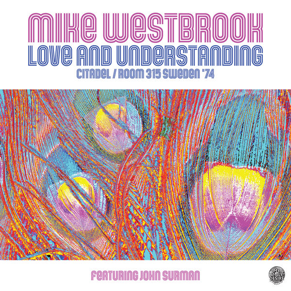 Mike Westbrook – Love and Understanding: Citadel/Room 315 Sweden ’74 (2020) [Official Digital Download 24bit/96kHz]