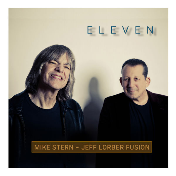 Mike Stern & Jeff Lorber Fusion – Eleven (2019) [Official Digital Download 24bit/96kHz]