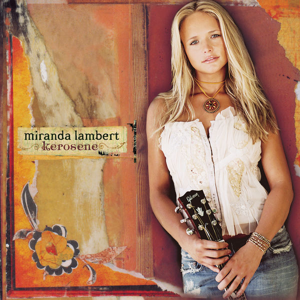 Miranda Lambert – Kerosene (2005) [Official Digital Download 24bit/44,1kHz]