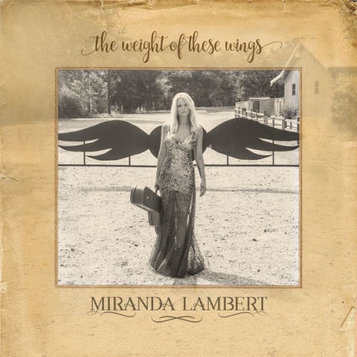 Miranda Lambert – The Weight Of These Wings (2016) [FLAC 24 bit, 44,1 kHz]