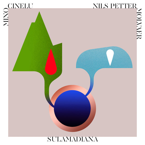 Mino Cinelu & Nils Petter Molvær – SulaMadiana (2020) [Official Digital Download 24bit/96kHz]