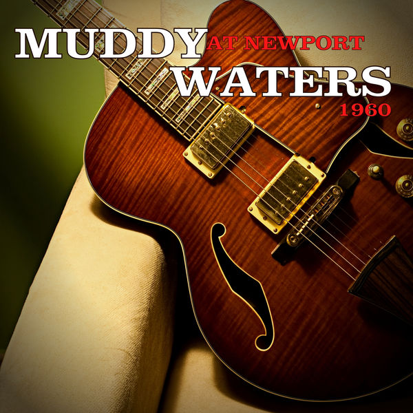 Muddy Waters – Muddy Waters at Newport 1960 (1960/2021) [Official Digital Download 24bit/48kHz]