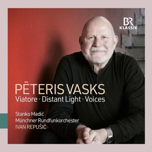 Ivan Repusic, Munich Radio Orchestra, Stanko Madic – Peteris Vasks: Viatore, Violin Concerto “Distant Light” & Symphony No. 1 “Voices” (2020) [FLAC 24 bit, 48 kHz]