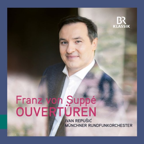 Münchner Rundfunkorchester, Ivan Repušić – Suppé: Overtures (2018) [FLAC 24 bit, 48 kHz]