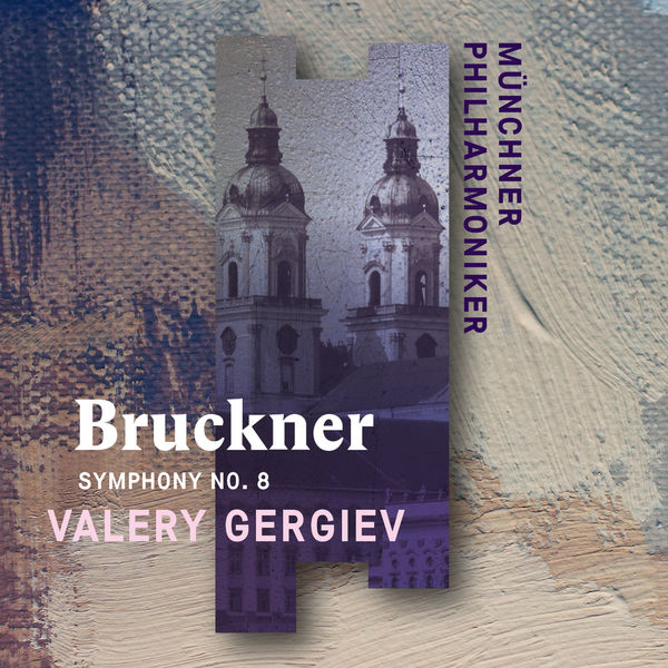 Münchner Philharmoniker & Valery Gergiev – Bruckner: Symphony No. 8 (Live) (2019) [Official Digital Download 24bit/96kHz]