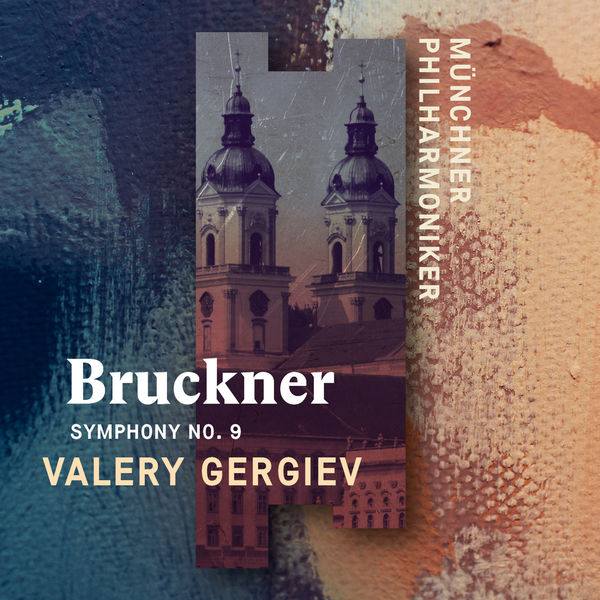 Münchner Philharmoniker & Valery Gergiev – Bruckner: Symphony No. 9 (Live) (2019) [Official Digital Download 24bit/96kHz]