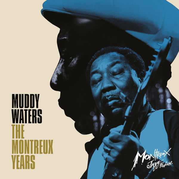 Muddy Waters – The Montreux Years  (2021) [Official Digital Download 24bit/96kHz]