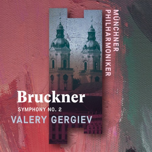 Münchner Philharmoniker, Valery Gergiev – Bruckner: Symphony No. 2 (Live) (2019) [FLAC 24 bit, 96 kHz]