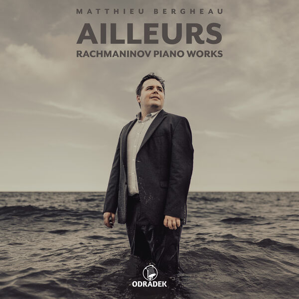Matthieu Bergheau - Ailleurs · Rachmaninov Piano Works (2023) [FLAC 24bit/96kHz] Download