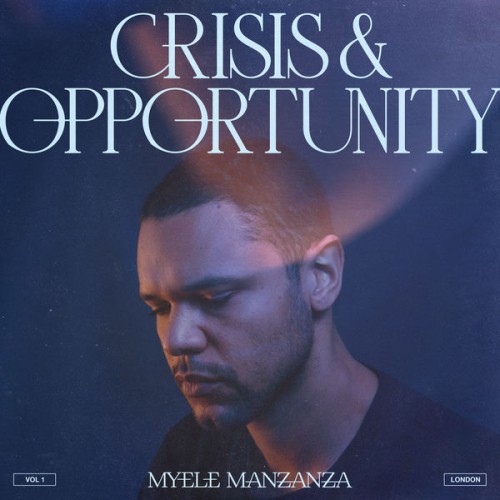 Myele Manzanza – Crisis & Opportunity, Vol. 1 – London (2021) [FLAC 24 bit, 48 kHz]