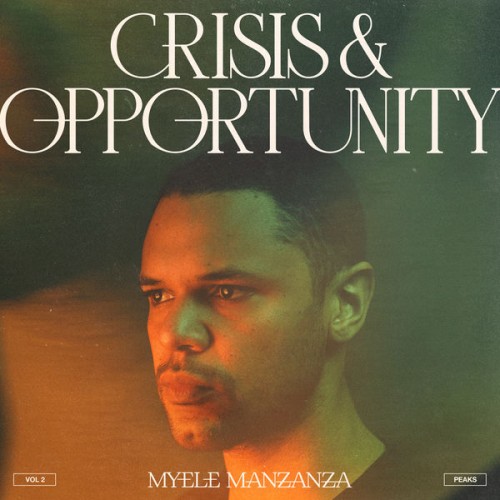 Myele Manzanza – Crisis & Opportunity, Vol. 2 – Peaks (2021) [FLAC 24 bit, 48 kHz]