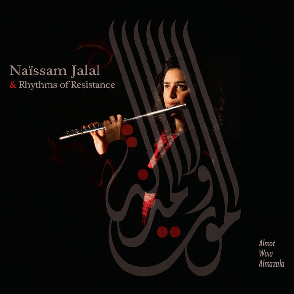 Naïssam Jalal and Rhythms of Resistance – Almot Wala Almazala (2016) [Official Digital Download 24bit/44,1kHz]