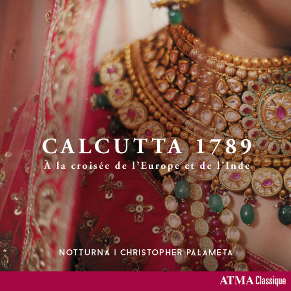 Notturna, Christopher Palameta - Calcutta 1789 - À la croisée de l'Europe et de l'Inde (2023) [FLAC 24bit/96kHz]