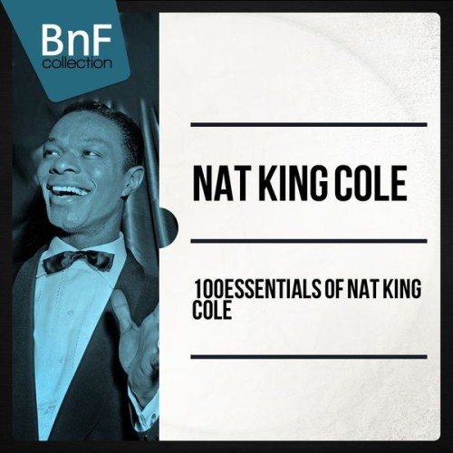 Nat King Cole – 100 Essentials of Nat King Cole (2014) [FLAC 24 bit, 96 kHz]