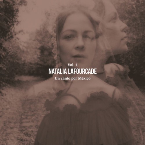 Natalia Lafourcade – Un Canto por México, Vol. 1 (2020) [FLAC 24 bit, 48 kHz]
