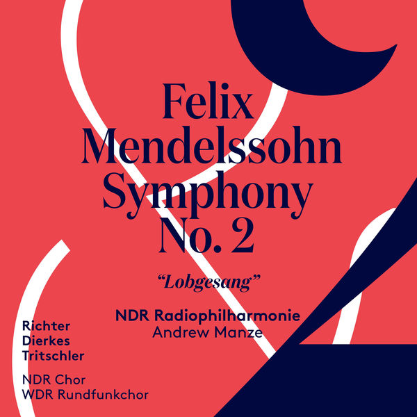 NDR Radiophilharmonie, Andrew Manze, Anna Lucia Richter, Robin Tritschler – Mendelssohn: Symphony No. 2 in B-Flat Major, Op. 52, MWV A18 “Lobgesang” (2018) [Official Digital Download 24bit/48kHz]