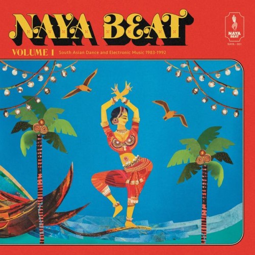 Naya Beat Records – Naya Beat Volume 1: South Asian Dance and Electronic Music 1983-1992 (2021) [FLAC 24 bit, 44,1 kHz]